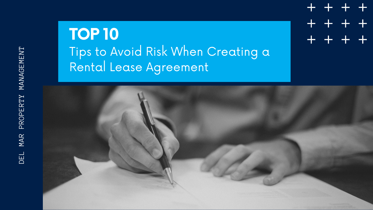 Top 10 Tips to Avoid Risk When Creating a Rental Lease Agreement | Del Mar Property Management